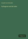 Leopold Von Schroeder: Pythagoras und die Inder, Buch