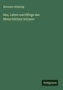 Hermann Dümsing: Bau, Leben und Pflege des Menschlichen Körpers, Buch