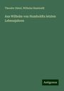 Theodor Distel: Aus Wilhelm von Humboldts letzten Lebensjahren, Buch
