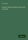 Ed. Vollmer: Berliner Theater-Kritiker: Eine Kritik der Kritik, Buch