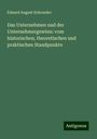 Eduard August Schroeder: Das Unternehmen und der Unternehmergewinn: vom historischen, theoretischen und praktischen Standpunkte, Buch