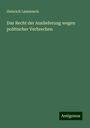 Heinrich Lammasch: Das Recht der Auslieferung wegen politischer Verbrechen, Buch