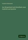 Friedrich Bodenstedt: Aus Morgenland und Abendland, neue Gedichte und Sprüche, Buch