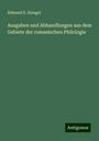 Edmund E. Stengel: Ausgaben und Abhandlungen aus dem Gebiete der romanischen Philologie, Buch