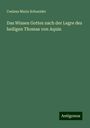 Ceslaus Maria Schneider: Das Wissen Gottes nach der Legre des heiligen Thomas von Aquin, Buch