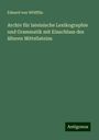 Eduard von Wölfflin: Archiv für lateinische Lexikographie und Grammatik mit Einschluss des älteren Mittellateins, Buch