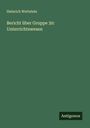 Heinrich Wettstein: Bericht über Gruppe 30: Unterrichtswesen, Buch