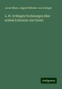 Jacob Minor: A. W. Schlegels Vorlesungen über schöne Litteratur und Kunst, Buch