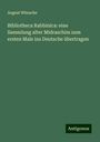 August Wünsche: Bibliotheca Rabbinica: eine Sammlung alter Midraschim zum ersten Male ins Deutsche übertragen, Buch