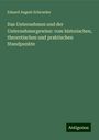 Eduard August Schroeder: Das Unternehmen und der Unternehmergewinn: vom historischen, theoretischen und praktischen Standpunkte, Buch
