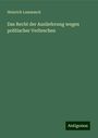 Heinrich Lammasch: Das Recht der Auslieferung wegen politischer Verbrechen, Buch