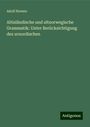 Adolf Noreen: Altisländische und altnorwegische Grammatik: Unter Berücksichtigung des urnordischen, Buch