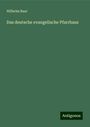 Wilhelm Baur: Das deutsche evangelische Pfarrhaus, Buch
