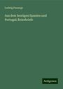 Ludwig Passarge: Aus dem heutigen Spanien und Portugal; Reisebriefe, Buch