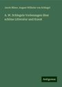Jacob Minor: A. W. Schlegels Vorlesungen über schöne Litteratur und Kunst, Buch