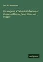 Geo. W. Massamore: Catalogue of a Valuable Collection of Coins and Medals, Gold, Silver and Copper, Buch
