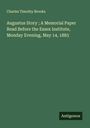 Charles Timothy Brooks: Augustus Story ; A Memorial Paper Read Before the Essex Institute, Monday Evening, May 14, 1883, Buch