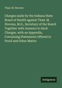 Thad. M. Stevens: Charges made by the Indiana State Board of Health against Thad. M. Stevens, M.D., Secretary of the Board: Together with Answers to Such Charges, with an Appendix, Containing Statements Offered in Proof and Other Matter, Buch