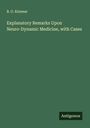 B. O. Kinnear: Explanatory Remarks Upon Neuro-Dynamic Medicine, with Cases, Buch
