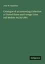 John W. Haseltine: Catalogue of an Interesting Collection of United States and Foreign Coins and Medals; 04/26/1883, Buch