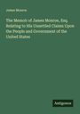 James Monroe: The Memoir of James Monroe, Esq. Relating to His Unsettled Claims Upon the People and Government of the United States, Buch