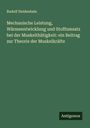 Rudolf Heidenhain: Mechanische Leistung, Wärmeentwicklung und Stoffumsatz bei der Muskelthätigkeit: ein Beitrag zur Theorie der Muskelkräfte, Buch