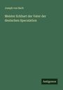 Joseph Von Bach: Meister Eckhart der Vater der deutschen Speculation, Buch