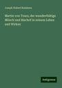 Joseph Hubert Reinkens: Martin von Tours, der wunderthätige Mönch und Bischof in seinem Leben und Wirken, Buch