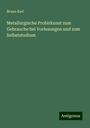 Bruno Kerl: Metallurgische Probirkunst zum Gebrauche bei Vorlesungen und zum Selbststudium, Buch