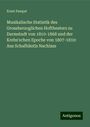 Ernst Pasqué: Musikalische Statistik des Grossherzoglichen Hoftheaters zu Darmstadt von 1810-1868 und der Krebs'schen Epoche von 1807-1810: Aus Schafhäutls Nachlass, Buch