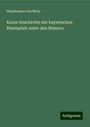 Hauptmann von Moor: Kurze Geschichte der bayerischen Rheinpfalz unter den Römern, Buch