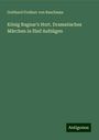 Gotthard Freiherr von Buschman: König Ragnar's Hort. Dramatisches Märchen in fünf Aufzügen, Buch