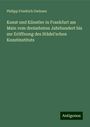 Philipp Friedrich Gwinner: Kunst und Künstler in Frankfurt am Main vom dreizehnten Jahrhundert bis zur Eröffnung des Städel'schen Kunstinstituts, Buch