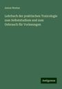 Anton Werber: Lehrbuch der praktischen Toxicologie zum Selbststudium und zum Gebrauch für Vorlesungen, Buch