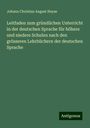 Johann Christian August Heyse: Leitfaden zum gründlichen Unterricht in der deutschen Sprache für höhere und niedere Schulen nach den grösseren Lehrbüchern der deutschen Sprache, Buch