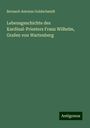 Bernard-Antoine Goldschmidt: Lebensgeschichte des Kardinal-Priesters Franz Wilhelm, Grafen von Wartenberg, Buch