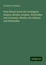 Friedrich Gerstäcker: Neue Reisen durch die Vereinigten Staaten, Mexiko, Ecuador, Westindien und Venezuela, Mexiko, der Isthmus und Westindien, Buch