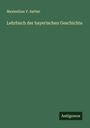 Maximilian V. Sattler: Lehrbuch der bayerischen Geschichte, Buch