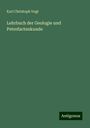 Karl Christoph Vogt: Lehrbuch der Geologie und Petrefactenkunde, Buch