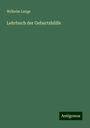 Wilhelm Lange: Lehrbuch der Geburtshülfe, Buch