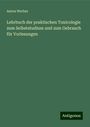 Anton Werber: Lehrbuch der praktischen Toxicologie zum Selbststudium und zum Gebrauch für Vorlesungen, Buch