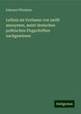 Edmund Pfleiderer: Leibniz als Verfasser von zwölf anonymen, meist deutschen politischen Flugschriften nachgewiesen, Buch