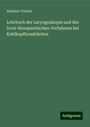 Adelbert Tobold: Lehrbuch der Laryngoskopie und des local-therapeutischen Verfahrens bei Kehlkopfkrankheiten, Buch