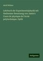 Adolf Wüllner: Lehrbuch der Experimentalphysik mit theilweiser Benutzung von Jamin's Cours de physique de l'école polytechnique. Optik, Buch