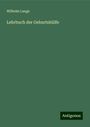 Wilhelm Lange: Lehrbuch der Geburtshülfe, Buch