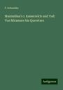 F. Schneider: Maximilian's I. Kaiserreich und Tod: Von Miramare bis Queretaro, Buch