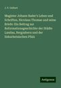 J. P. Gelbert: Magister Johann Bader's Leben und Schriften, Nicolaus Thomae und seine Briefe: Ein Beitrag zur Reformationsgeschichte der Städte Landau, Bergzabern und der linksrheinischen Pfalz, Buch