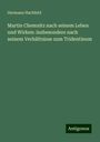 Hermann Hachfeld: Martin Chemnitz nach seinem Leben und Wirken: insbesondere nach seinem Verhältnisse zum Tridentinum, Buch