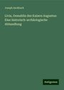 Joseph Aschbach: Livia, Gemahlin des Kaisers Augustus: Eine historisch-archäologische Abhandlung, Buch