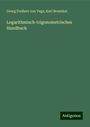 Georg Freiherr Von Vega: Logarithmisch-trigonometrisches Handbuch, Buch